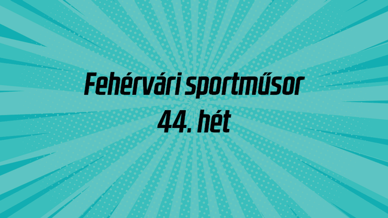 Fehérvári sportműsor: listavezető érkezik a MET Arénába, Fejér-rangadó zárja a hétvégét